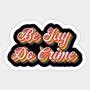 Be Gay, Do Crime Sticker